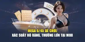 Mega 6/45 Dễ Chơi, Xác Suất Rõ Ràng, Thưởng Lớn Tại M88