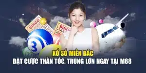 Xổ Số Miền Bắc - Đặt Cược Thần Tốc, Trúng Lớn Ngay Tại M88 